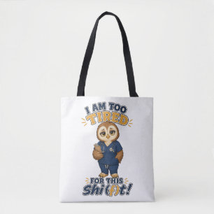 I Am Too Tired For This Shift Owl Nurse Tote Bag