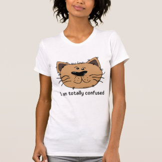 I am totally confused T-Shirt