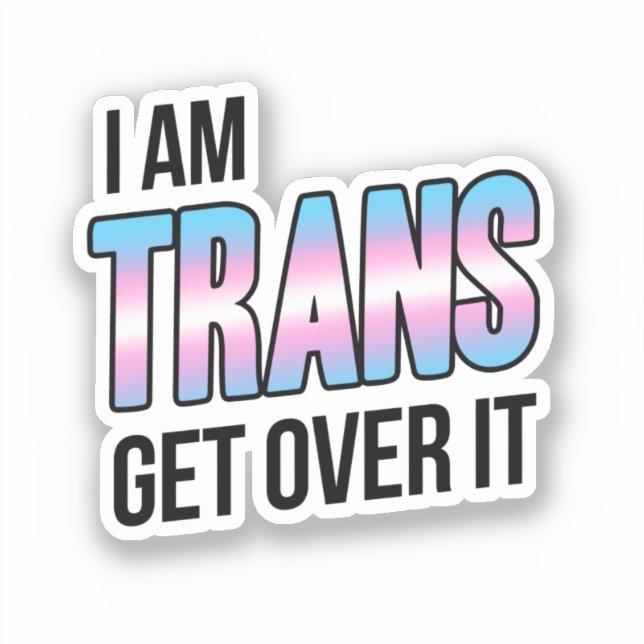 I am trans get over it (Front)