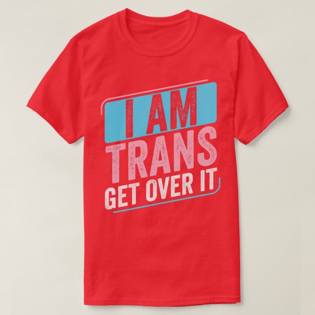 I Am Trans Pride Transgender LGBT T-Shirt (Design Front)