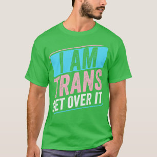 I Am Trans Pride Transgender LGBT T-Shirt