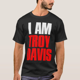 I AM TROY DAVIS T-SHIRT