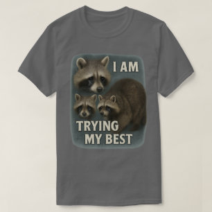 I am trying my best racoon word art l Sad Racoon T-Shirt