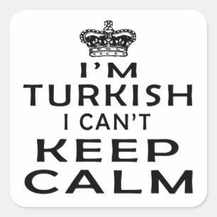 I am Turkish I can't keep calm Square Sticker