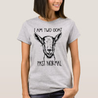 I Am Two Goat Past Normal, Funny Goat