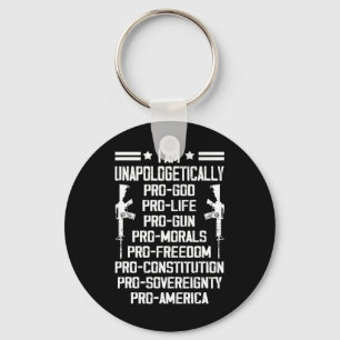 I Am Unapologetically Pro God Pro Life Pro Gun Key Ring