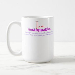 I am unstoppable coffee mug