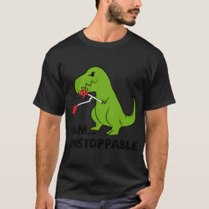 I am unstoppable T-rex T-Shirt