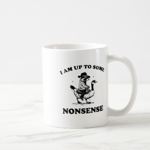 I Am Up To Some Nonsense Funny Goose Racoon Sarca Coffee Mug