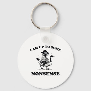 I Am Up To Some Nonsense Funny Goose Racoon Sarca Key Ring
