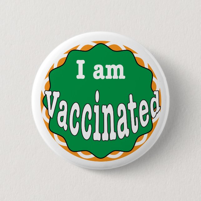 I Am Vaccinated 6 Cm Round Badge (Front)