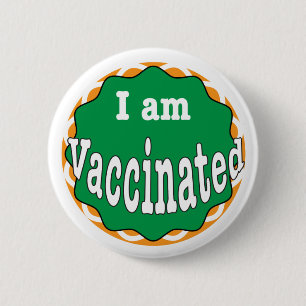 I Am Vaccinated 6 Cm Round Badge