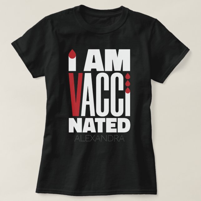 I Am Vaccinated Covid-19 Fun Red White Name Custom T-Shirt (Design Front)
