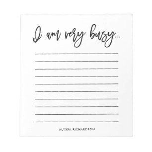 I Am Very Busy   Black and White Script Typography Notepad