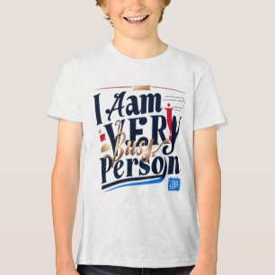 I Am Very Busy Person T-Shirt Tri-Blend Shirt