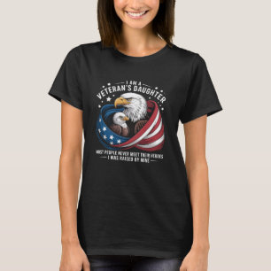 I Am Veteran's Daughter Most People Never Meet The T-Shirt