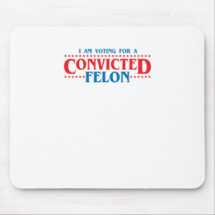 I Am Voting For A Convicted Felon Sticker Mouse Mat