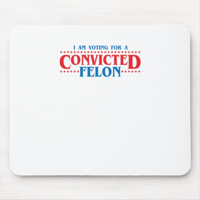 I Am Voting For A Convicted Felon Sticker  Mouse Mat (Front)