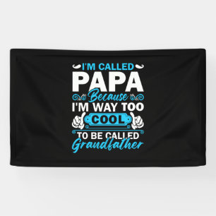 I Am Way Too Cool To Be Called Grandfather Banner