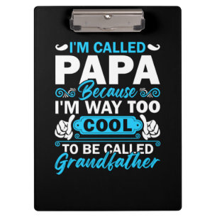 I Am Way Too Cool To Be Called Grandfather Clipboard
