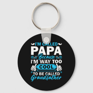 I Am Way Too Cool To Be Called Grandfather Key Ring