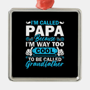 I Am Way Too Cool To Be Called Grandfather Metal Tree Decoration