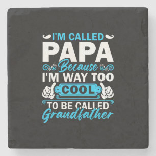 I Am Way Too Cool To Be Called Grandfather Stone Coaster