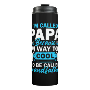 I Am Way Too Cool To Be Called Grandfather Thermal Tumbler