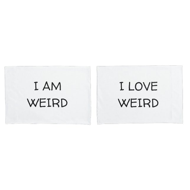 I am weird I love weird Couple Pillowcases (Front-Set)