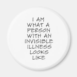 I am what a person with an invisible illness looks magnet