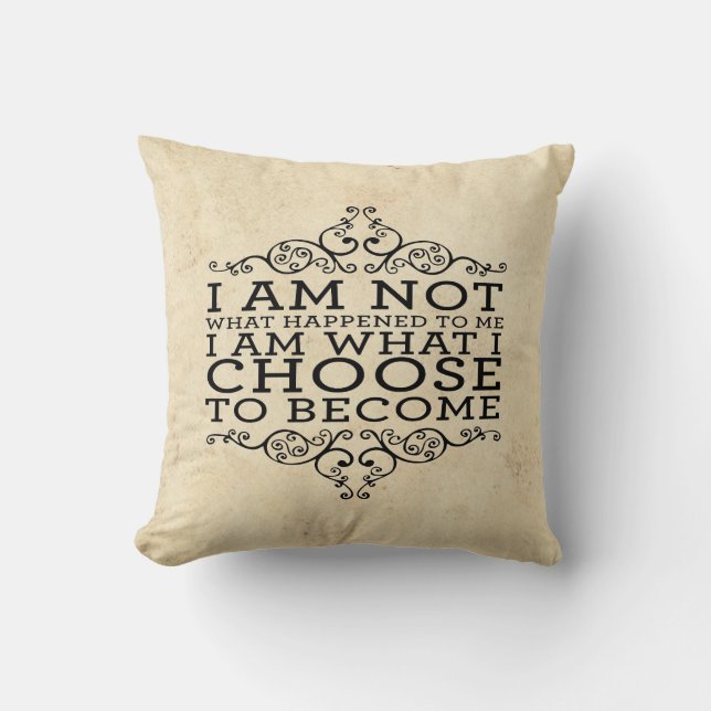 i am what i choose to become cushion (Front)