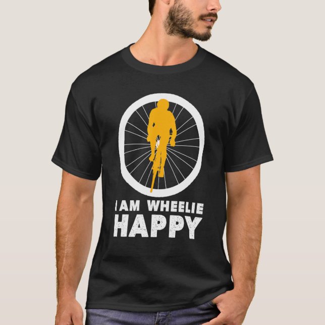 I Am Wheelie Happy Hilarious Biking T-Shirt (Front)