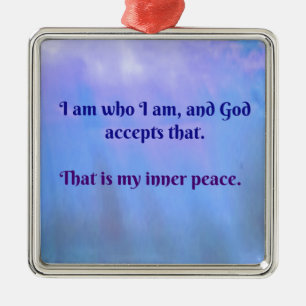 I am who I am, and God accepts that Christmas Metal Tree Decoration