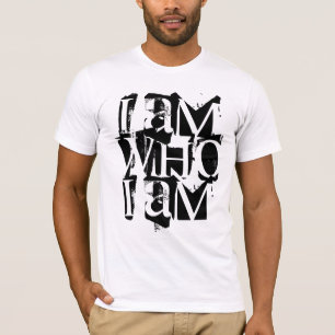 I AM WHO I AM T-Shirt