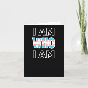 I Am Who I Am! Transgender Equality Trans Lives ! Card