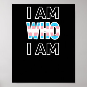 I Am Who I Am! Transgender Equality Trans Lives ! Poster