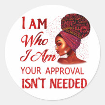I Am Who I Am Your Approval Isn't Needed Women