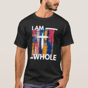I Am Whole Collection Made By Chantele for Women M T-Shirt