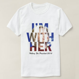 I Am With Her Hillary Clinton T-Shirt