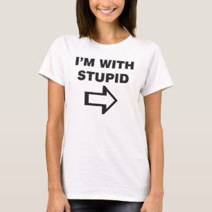 I Am With Stupid T-Shirt