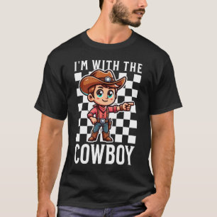 I Am With The Cowboy T-Shirt