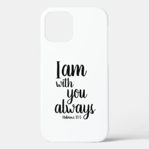 I Am With You Always Black White Christian Verse iPhone 12 Case