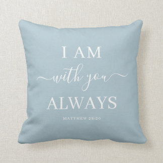 I Am With You Always Christian Verse Script Cushion