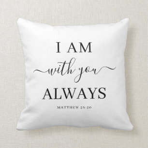I Am With You Always Christian Verse Script Cushion