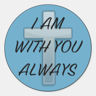 I am with you always classic round sticker
