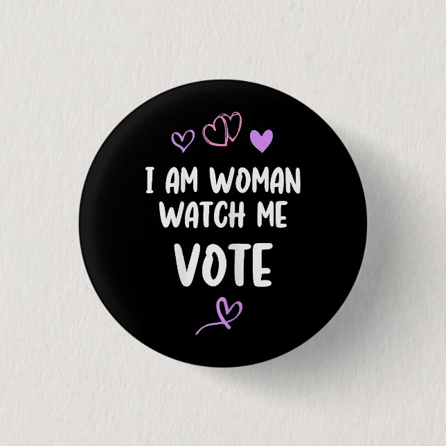 I Am Woman Watch Me Vote 3 Cm Round Badge (Front)