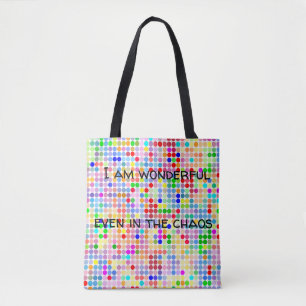 I am wonderful even in the chaos tote bag