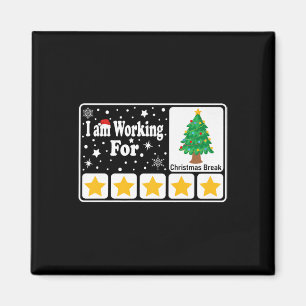 I Am Working For Christmas Break 5 Stars Xmas Magnet
