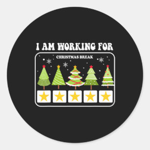 I Am Working For Christmas Break 5 Stars Xmas Tree Classic Round Sticker