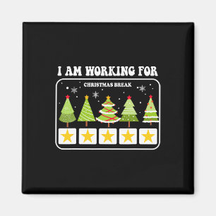 I Am Working For Christmas Break 5 Stars Xmas Tree Magnet